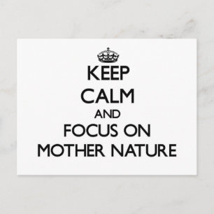 Keep Calm and focus on Mother Nature Postcard
