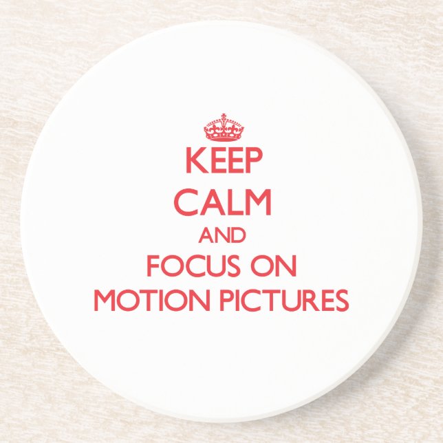 Keep Calm and focus on Motion Pictures Coaster (Front)