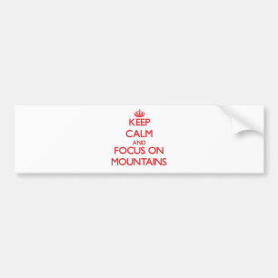 Keep Calm and focus on Mountains Bumper Sticker