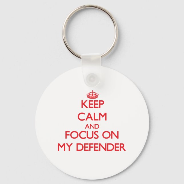 Keep Calm and focus on My Defender Key Ring (Front)