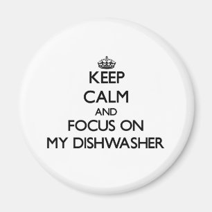 Keep Calm and focus on My Dishwasher Magnet