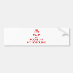 Keep Calm and focus on My Motorbike Bumper Sticker