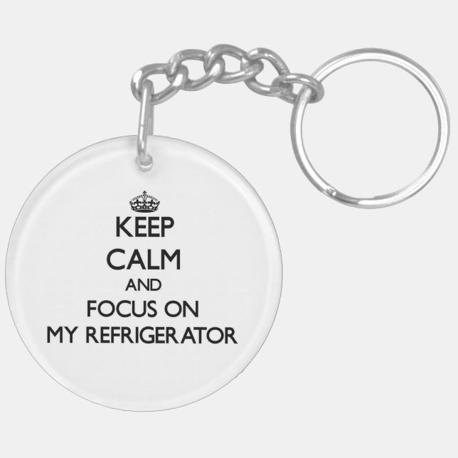 Keep Calm and focus on My Refrigerator Key Ring (Back Left)