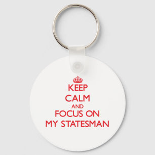 Keep Calm and focus on My Statesman Key Ring