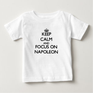 Keep Calm and focus on Napoleon Baby T-Shirt