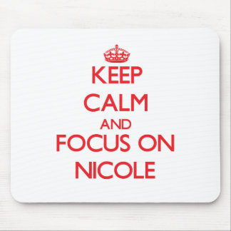 Keep Calm and focus on Nicole Mouse Pad