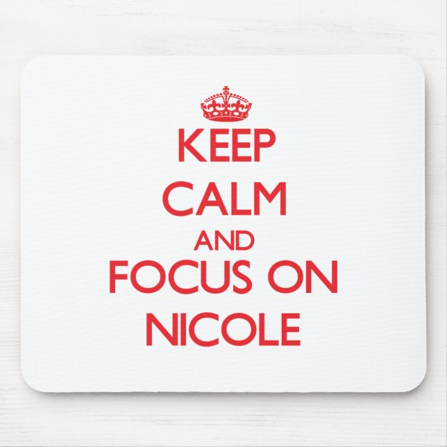 Keep Calm and focus on Nicole Mouse Pad (Front)