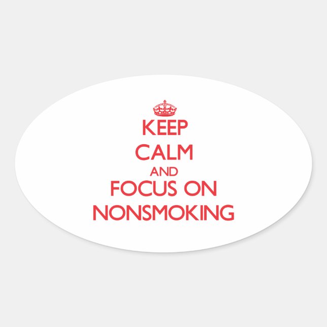 Keep Calm and focus on Nonsmoking Oval Sticker (Front)