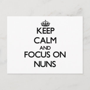 Keep Calm and focus on Nuns Postcard