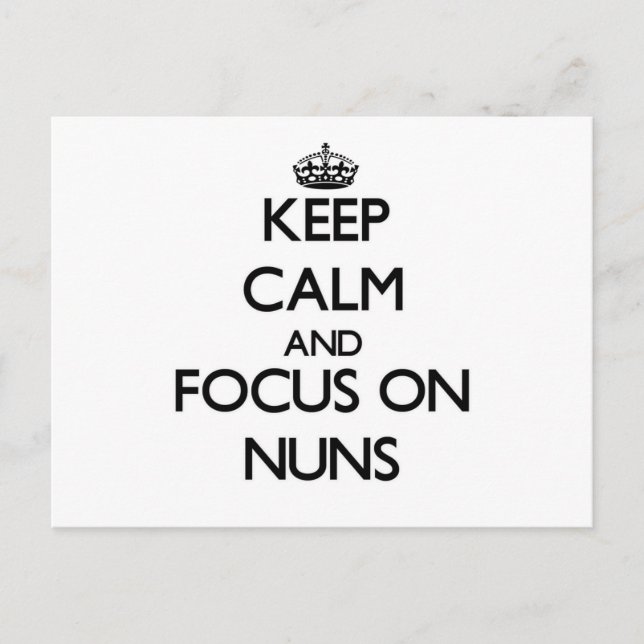 Keep Calm and focus on Nuns Postcard (Front)