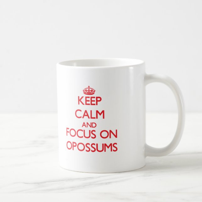 Keep Calm and focus on Opossums Coffee Mug (Right)