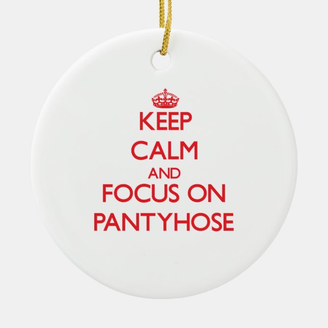 Keep Calm and focus on Pantyhose Ceramic Tree Decoration (Front)