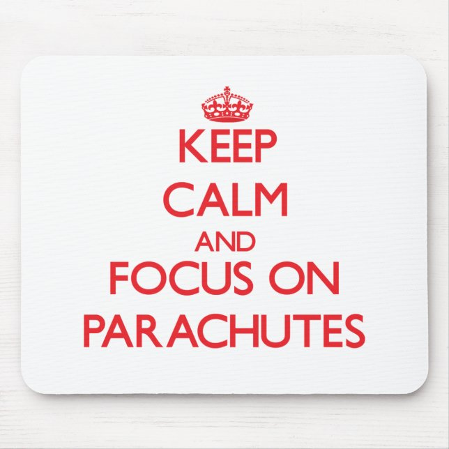 Keep Calm and focus on Parachutes Mouse Pad (Front)