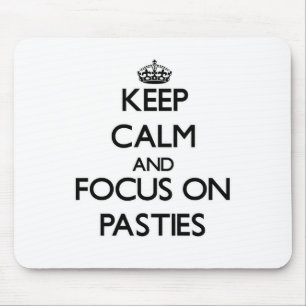 Keep Calm and focus on Pasties Mouse Pad