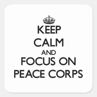 Keep Calm and focus on Peace Corps Square Sticker