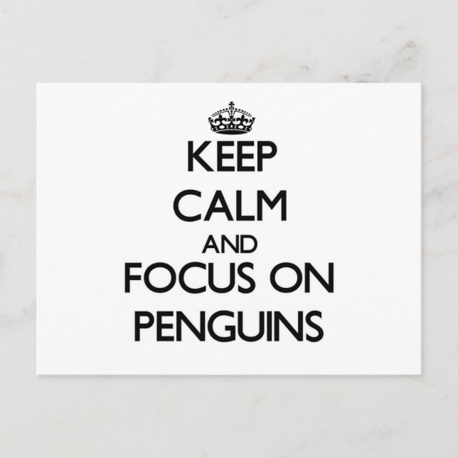Keep Calm and focus on Penguins Postcard (Front)