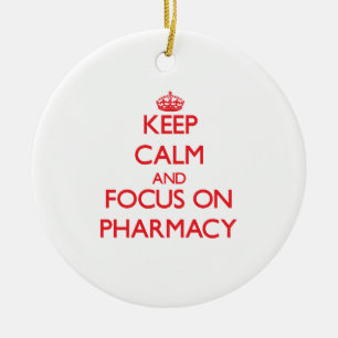 Keep Calm and focus on Pharmacy Ceramic Ornament