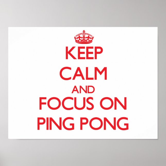 Keep Calm and focus on Ping Pong Poster (Front)