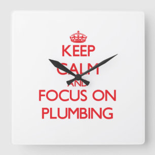 Keep Calm and focus on Plumbing Square Wall Clock
