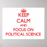 Keep Calm and focus on Political Science Poster<br><div class="desc">Use the search tool at my store to find other Political Science merchandise. Keep Calm and focus on Political Science products available on tshirts, sweatshirts, kids shirts, infant onsies, stickers, magnets, and much more Political Science clothing fully customisable to your specifications. If you like what you see, please link to...</div>