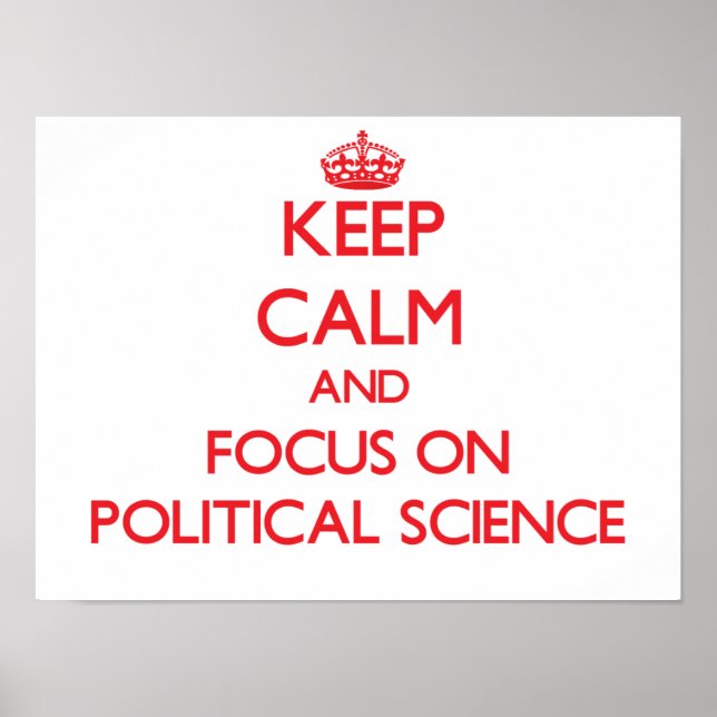 Keep Calm and focus on Political Science Poster (Front)