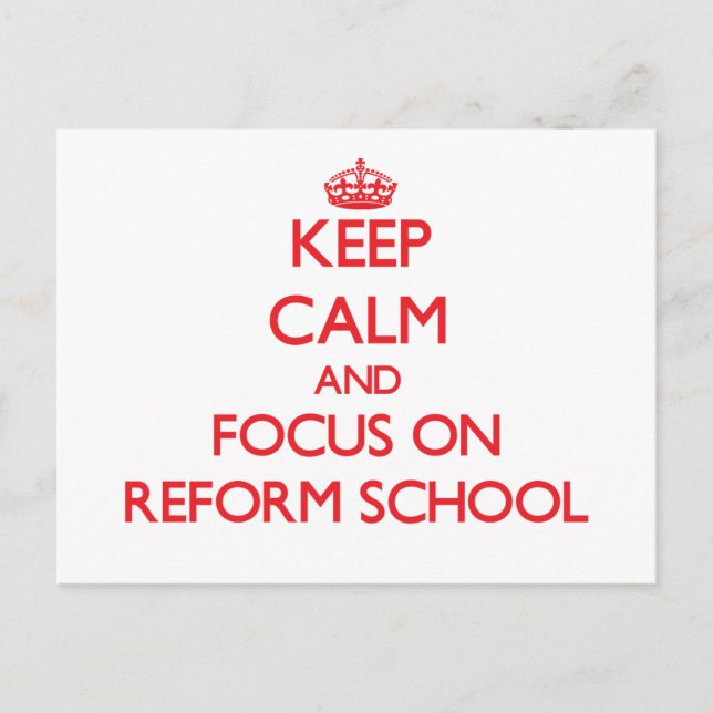Keep Calm and focus on Reform School Postcard (Front)