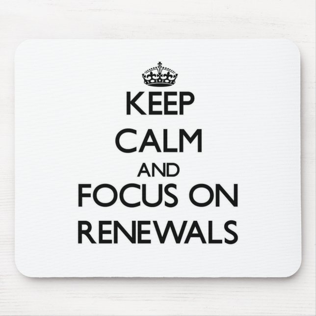 Keep Calm and focus on Renewals Mouse Pad (Front)