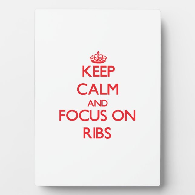 Keep Calm and focus on Ribs Plaque (Front)