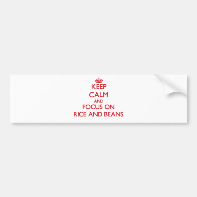 Keep Calm and focus on Rice And Beans Bumper Sticker (Front)
