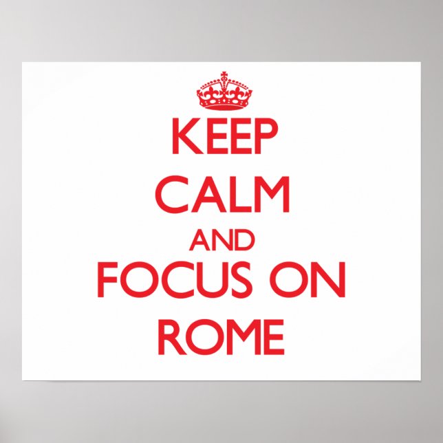 Keep Calm and focus on Rome Poster (Front)