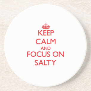 Keep Calm and focus on Salty Coaster