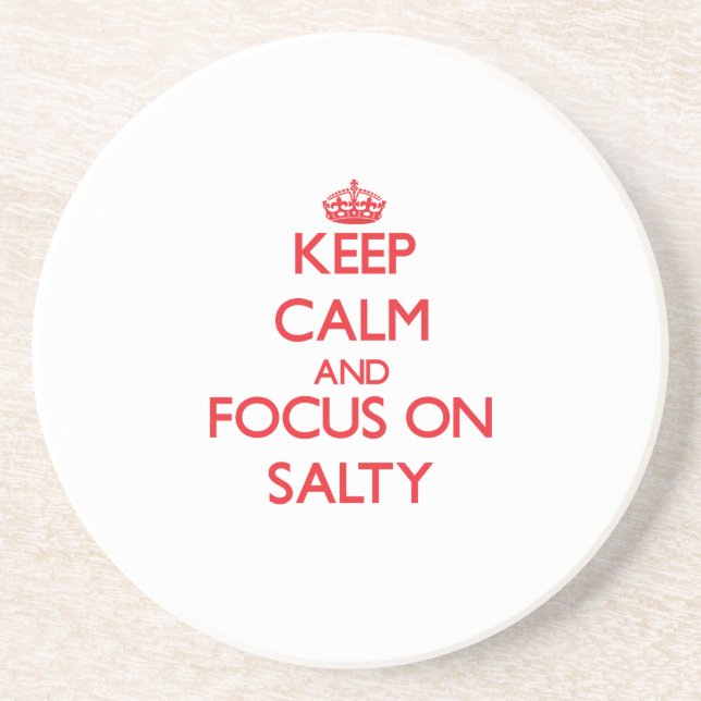 Keep Calm and focus on Salty Coaster (Front)