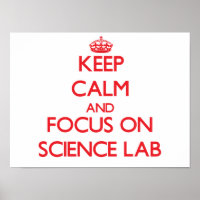 Keep Calm and focus on Science Lab