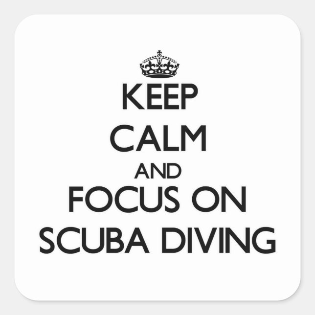 Keep Calm and focus on Scuba Diving Square Sticker (Front)
