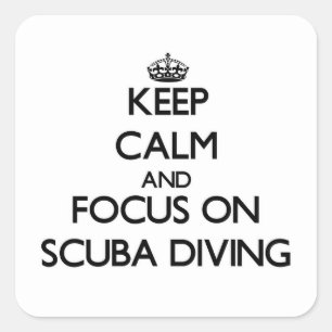 Keep Calm and focus on Scuba Diving Square Sticker