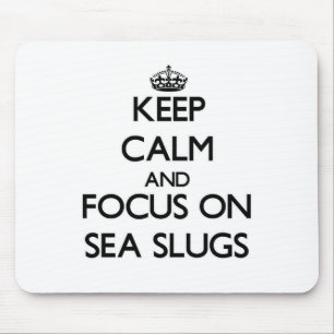 Keep calm and focus on Sea Slugs Mouse Pad