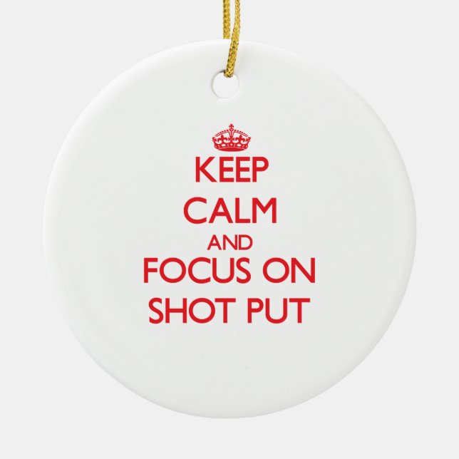 Keep Calm and focus on Shot Put Ceramic Tree Decoration (Front)