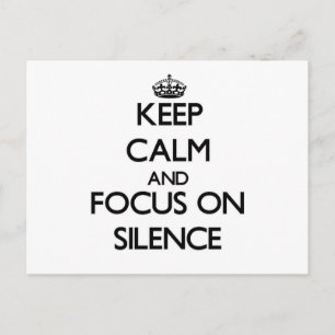 Keep Calm and focus on Silence Postcard