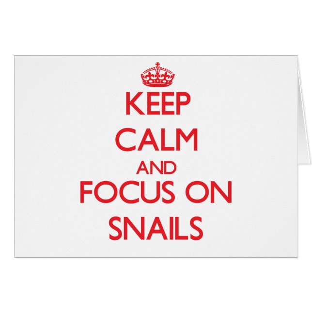 Keep Calm and focus on Snails (Front Horizontal)