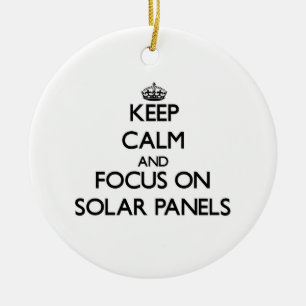 Keep Calm and focus on Solar Panels Ceramic Ornament