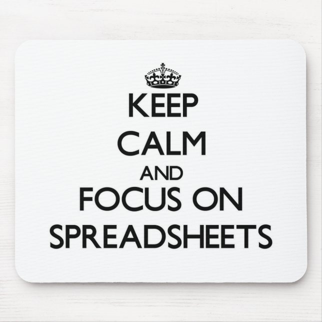 Keep Calm and focus on Spreadsheets Mouse Pad (Front)
