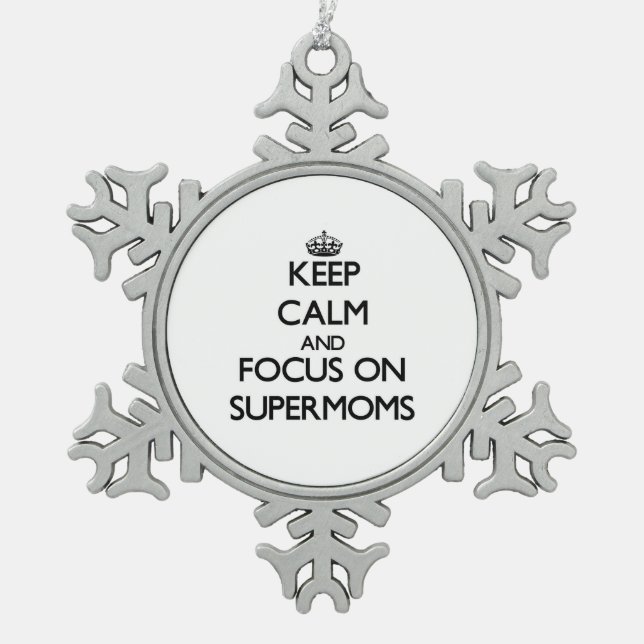 Keep Calm and focus on Supermoms Snowflake Pewter Christmas Ornament (Front)