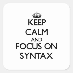 Keep Calm and focus on Syntax Square Sticker