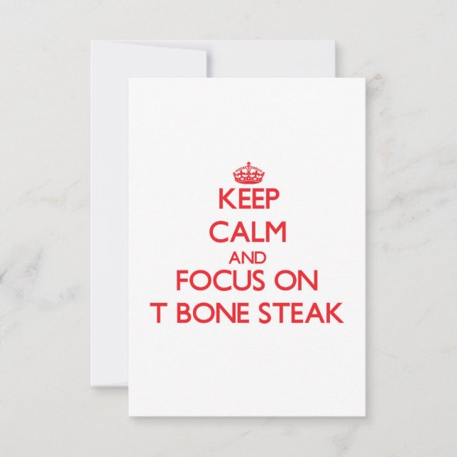 Keep Calm and focus on T-Bone Steak (Front)