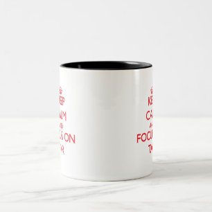Keep Calm and focus on Tar Two-Tone Coffee Mug