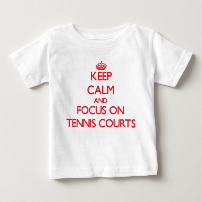 Keep Calm and focus on Tennis Courts Baby T-Shirt (Front)