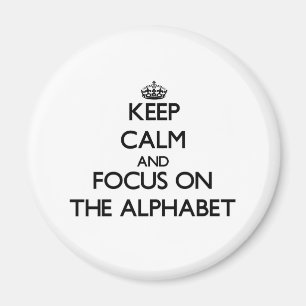 Keep Calm and focus on The Alphabet Magnet
