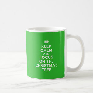 Keep Calm and focus on The Christmas Tree, funny Coffee Mug