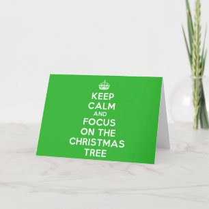Keep Calm and focus on The Christmas Tree, funny Holiday Card
