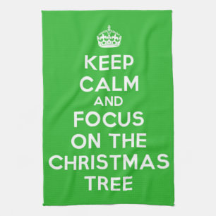 Keep Calm and focus on The Christmas Tree, funny Tea Towel